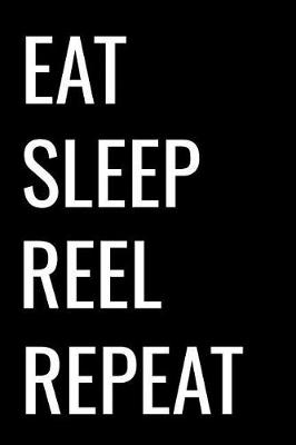 Book cover for Eat Sleep Reel Repeat