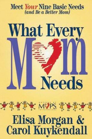 Cover of What Every Mom Needs