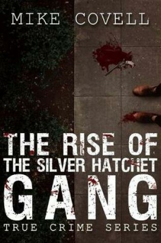 Cover of The Rise of the Silver Hatchet Gang