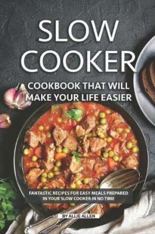 Cover of Slow Cooker Cookbook That Will Make Your Life Easier