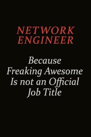 Cover of Network Engineer Because Freaking Awesome Is Not An Official Job Title