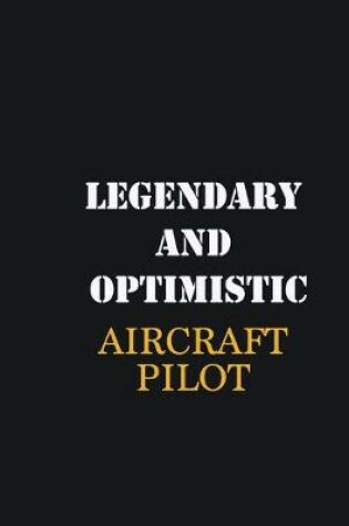 Cover of Legendary and Optimistic Aircraft Pilot