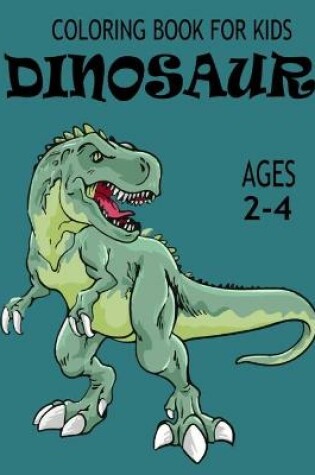 Cover of Dinosaur Coloring Books for Kids Ages 2-4