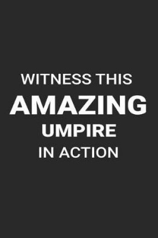 Cover of Witness This Amazing Umpire in Action