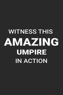 Book cover for Witness This Amazing Umpire in Action