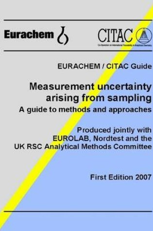 Cover of Measurement Uncertainty Arising from Sampling: First Edition 2007: Eurachem/Citac Guide: A Guide To Methods and Approaches; Produced Jointly with Eurolab, Nordtest and the UK RSC Analytical Methods Committee