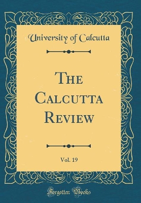 Book cover for The Calcutta Review, Vol. 19 (Classic Reprint)