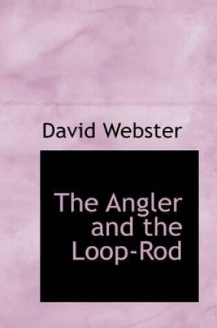 Cover of The Angler and the Loop-Rod