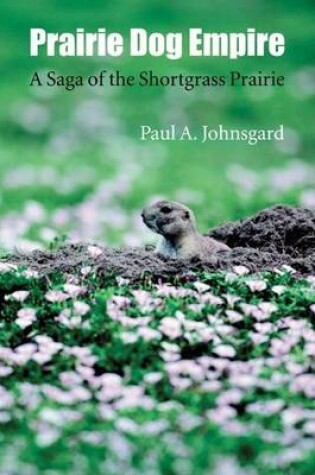Cover of Prairie Dog Empire: A Saga of the Shortgrass Prairie