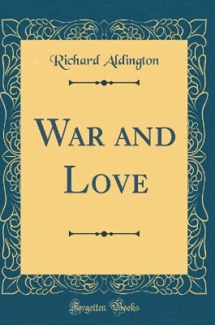 Cover of War and Love (Classic Reprint)