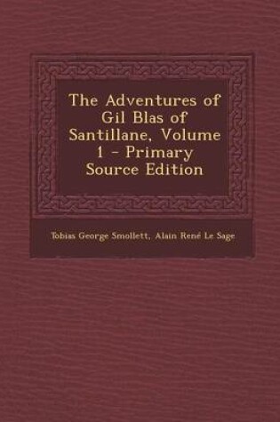 Cover of The Adventures of Gil Blas of Santillane, Volume 1 - Primary Source Edition