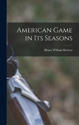 Book cover for American Game in Its Seasons [microform]