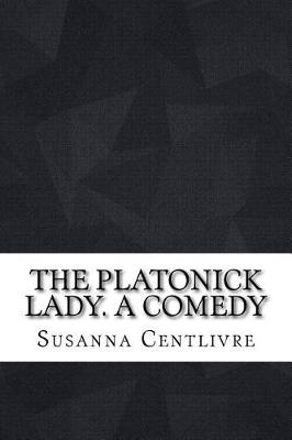 Book cover for The platonick lady. A comedy