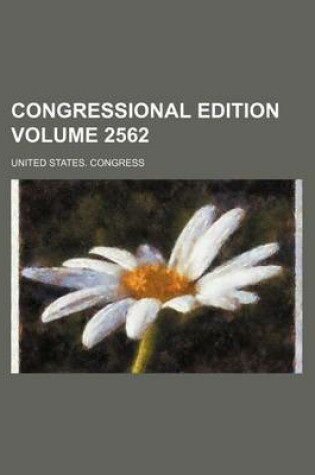 Cover of Congressional Edition Volume 2562