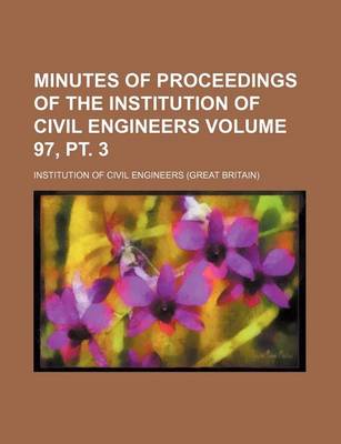 Book cover for Minutes of Proceedings of the Institution of Civil Engineers Volume 97, PT. 3