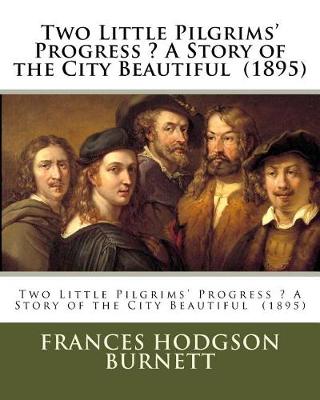 Book cover for Two Little Pilgrims' Progress ? A Story of the City Beautiful (1895)