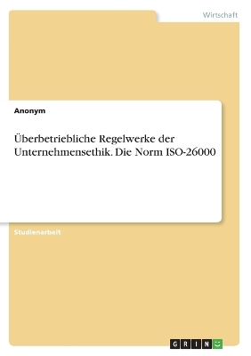 Book cover for �berbetriebliche Regelwerke der Unternehmensethik. Die Norm ISO-26000