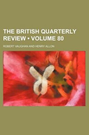 Cover of The British Quarterly Review (Volume 80)