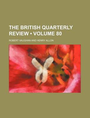 Book cover for The British Quarterly Review (Volume 80)