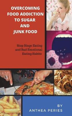 Book cover for Overcoming Food Addiction to Sugar, Junk Food. Stop Binge Eating and Bad Emotional Eating Habits