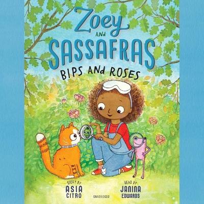 Cover of Zoey and Sassafras: Bips and Roses