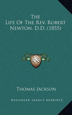 Book cover for The Life of the REV. Robert Newton, D.D. (1855)