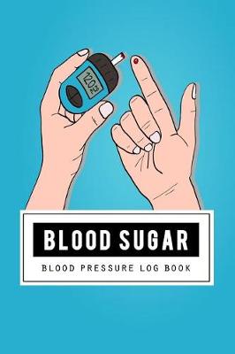 Book cover for Blood Sugar & Blood Pressure Log Book