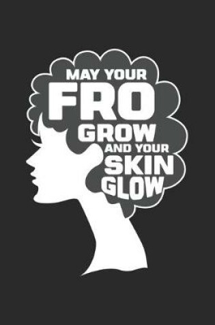 Cover of May Your Fro Grow and Your Skin Glow