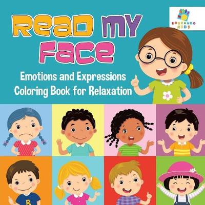 Book cover for Read My Face Emotions and Expressions Coloring Book for Relaxation