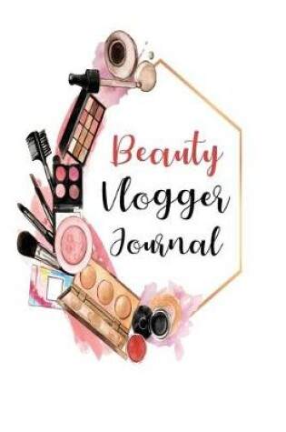 Cover of Beauty Vlogger Journal