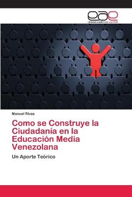 Book cover for Como se Construye la Ciudadanía en la Educación Media Venezolana