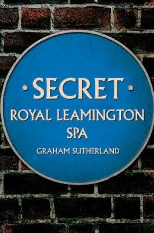 Cover of Secret Royal Leamington Spa