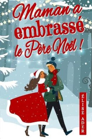 Cover of Maman a embrassé le Père Noël !