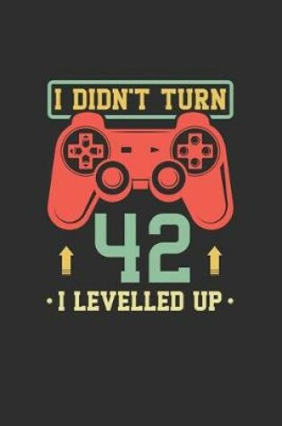 Cover of I Didn't Turn 42 I Levelled Up