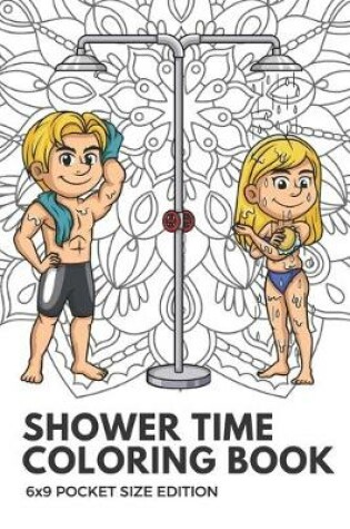Cover of Shower Time Coloring Book 6x9 Pocket Size Edition
