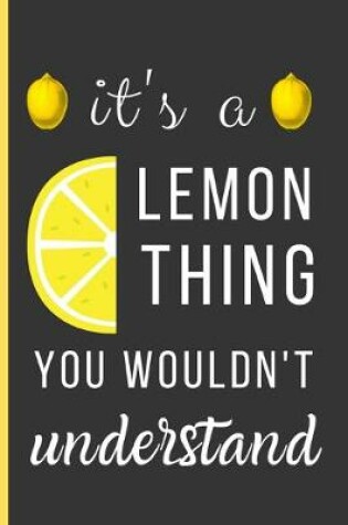 Cover of It's a Lemon Thing You Wouldn't Understand