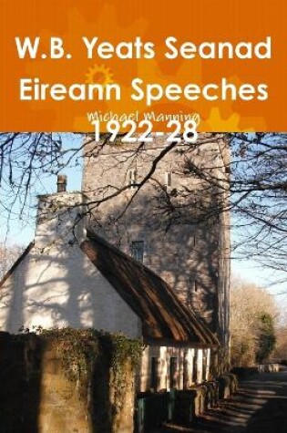 Cover of W.B. Yeats Seanad Eireann Speeches 1922-28
