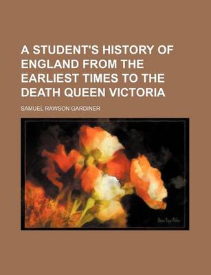 Book cover for A Student's History of England from the Earliest Times to the Death Queen Victoria