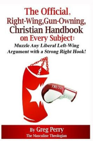 Cover of The Official, Right-Wing, Gun-Owning, Christian Handbook on Every Subject