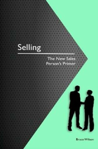 Cover of Selling: the New Sales Person's Primer