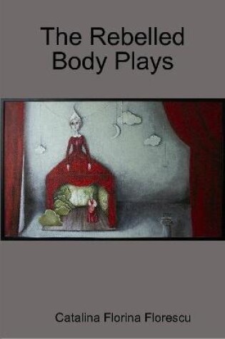 Cover of The Rebelled Body Plays