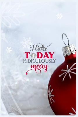 Book cover for Make Today Ridiculously Merry