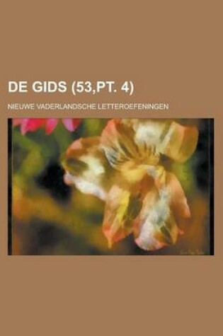 Cover of de Gids; Nieuwe Vaderlandsche Letteroefeningen (53, PT. 4)