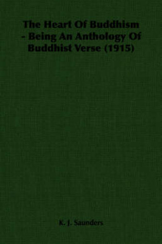 Cover of The Heart Of Buddhism - Being An Anthology Of Buddhist Verse (1915)