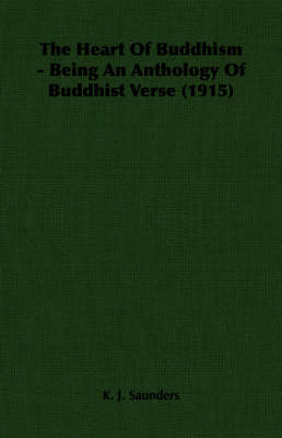 Book cover for The Heart Of Buddhism - Being An Anthology Of Buddhist Verse (1915)