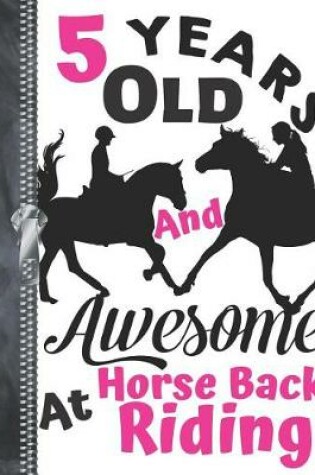 Cover of 5 Years Old And Awesome At Horse Back Riding