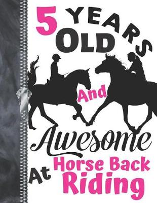 Book cover for 5 Years Old And Awesome At Horse Back Riding