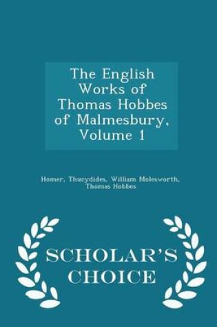 Cover of The English Works of Thomas Hobbes of Malmesbury, Volume 1 - Scholar's Choice Edition