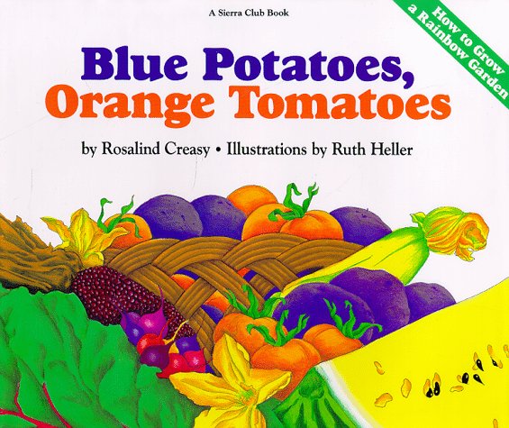 Book cover for Blue Potatoes, Orange Tomatoes: How to Grow a Rainbow Garden