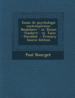 Book cover for Essais de Psychologie Contemporaine. Baudelaire - M. Renan - Flaubert - M. Taine - Stendhal - Primary Source Edition